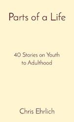 Parts of a Life: 40 Stories on Youth to Adulthood 