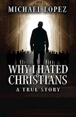 Why I Hated Christians: A True Story 