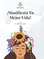 ¡Manifesta Tu Mejor Vida!