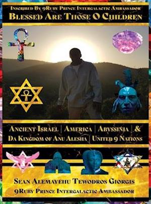 VOLUME ONE | BLESSED ARE THOSE O CHILDREN OF ANCIENT ISRAEL | AMERICA | ABYSSINIA |