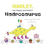 Hadley, the Happy and Helpful Hadrosaurus