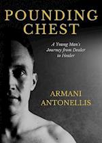 Pounding Chest: A Young Man's Journey from Dealer to Healer 