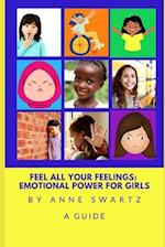 Feel All Your Feelings: Emotional Power For Girls 