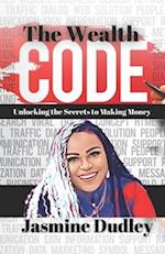 The Wealth Code: Unlocking the Secrets to Making Money 