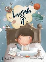 Imagine IF (Imagine Me Series™ Book 2-Jack): Empowering Kids to Dream Big 