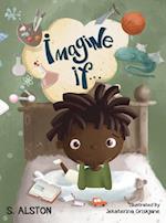 Imagine IF (Imagine Me Series™ Book 2-Marcus): Empowering Kids to Dream Big 