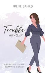 Trouble with a Twist