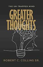 Greater Thoughts: The Un-Trapped Mind 