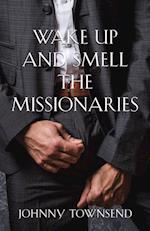 Wake Up and Smell the Missionaries 
