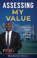 ASSESSING MY VALUE: Thoughts from a Trailblazer in the Real Estate Industry: : Thoughts from a Trailblazer in the Real Estate Industry 