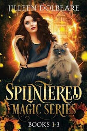 Splintered Magic Omnibus : A Paranormal Women's Fiction Urban Fantasy Books 1-3