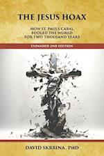 The Jesus Hoax: How St. Paul's Cabal Fooled the World for Two Thousand Years 