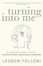 Turning Into Me: My Intuitive Journey Through Superior Canal Dehiscence Syndrome 