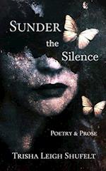 Sunder the Silence: Poetry & Prose 