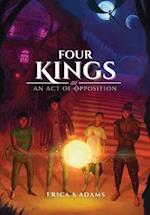 Four Kings - An Act of Opposition 