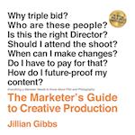 The Marketer's Guide to Creative Production: Everything a Marketer Needs to Know About Film and Photography 