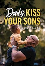 Dads, Kiss Your Sons 