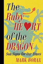 The Ruby Heart of the Dragon: Sun Signs for our Times 