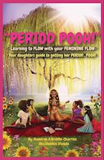 Period Pooh! Your Daughters Guide to Getting Her PERIOD POOH! 