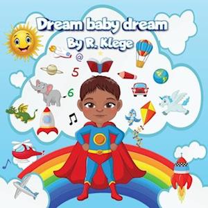 Dream Baby Dream: A Mantra of Possibilities Awaiting Little Ones