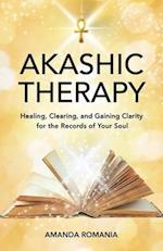 Akashic Therapy: Healing, Clearing, and Gaining Clarity for the Records of Your Soul 