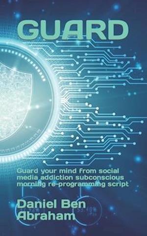 GUARD: Guard your mind from social media addiction subconscious re-programming script