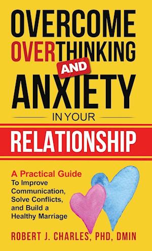 Overcome Overthinking and Anxiety in Your Relationship