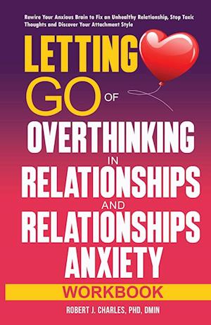 Letting Go of Overthinking in Relationships and Relationships Anxiety Workbook