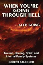 When You're Going Through Hell ...Keep Going