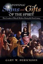 Apostolic Signs and Gifts of the Spirit: The Cessation of Miracle Workers During the First Century 