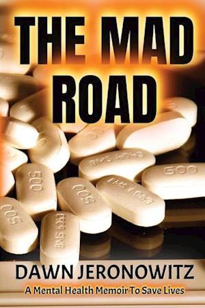 The Mad Road: A Mental Health Memoir to Save Lives