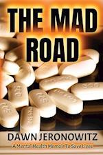 The Mad Road: A Mental Health Memoir to Save Lives 