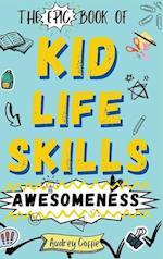Epic Book of Kid Life Skills Awesomeness