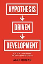 Hypothesis-Driven Development: A Guide to Smarter Product Management (2nd Edition) 