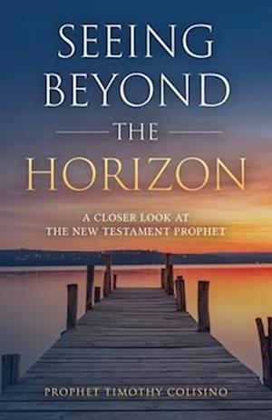 Seeing Beyond the Horizon: A Closer Look at the New Testament Prophet