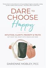 Dare to Choose Happy! 