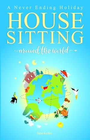 HOUSE SITTING AROUND THE WORLD