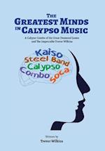 The Greatest Minds In Calypso Music: A Calypso Combo of the Great Desmond James and The Impeccable Trevor Wilkins 