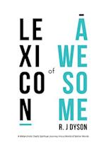 Lexicon of Awesome: A Melancholic Dad's Spiritual Journey Into a World of Better Words 