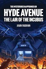 The Mysterious Happenings on Hyde Avenue: The Lair of the Incubus 