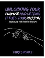 Unlocking Your Purpose and Letting It Fuel Your Passion