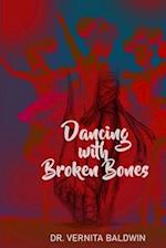 Dancing with Broken Bones 