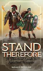 Stand Therefore: A Practical Guide to Spiritual Warfare 