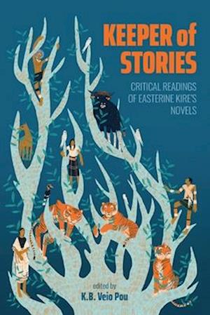 Keeper of Stories: Critical Readings of Easterine Kire's Novels