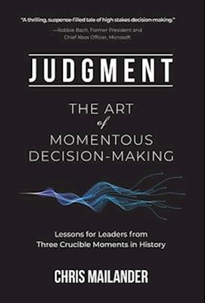 Judgment: The Art of Momentous Decision-Making