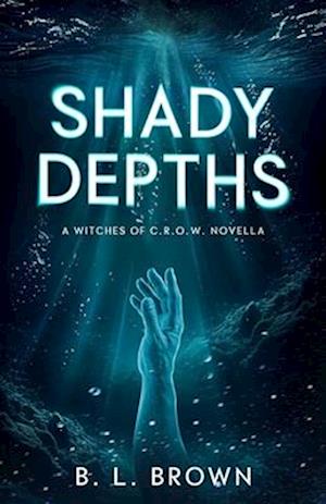 Shady Depths: A Witches of C.R.O.W. Novella