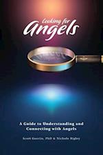 Looking for Angels: A Guide to Understanding and Connecting with Angels 