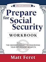 Prepare for Social Security Workbook: The Insider's Guide to Maximizing Your Retirement Benefits 