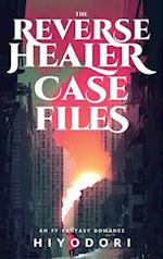 The Reverse Healer Case Files: An FF Fantasy Romance 