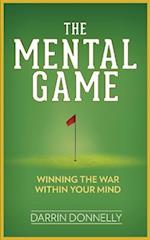 The Mental Game: Winning the War Within Your Mind 